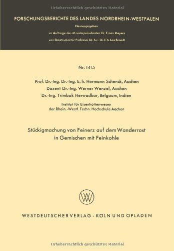 Hermann Schenck · Stuckigmachung Von Feinerz Auf Dem Wanderrost in Gemischen Mit Feinkohle - Forschungsberichte Des Landes Nordrhein-Westfalen (Paperback Book) [1964 edition] (1964)