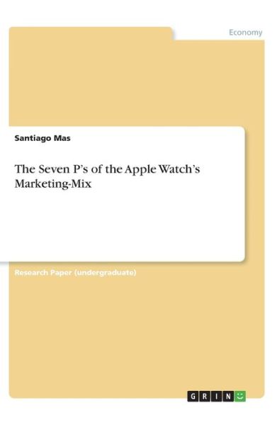 The Seven P's of the Apple Watch's - Mas - Bøger -  - 9783668779167 - 