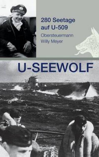 Cover for Wolfgang Meyer · U-seewolf, 280 Seetage Auf U-509 (Hardcover Book) (2015)