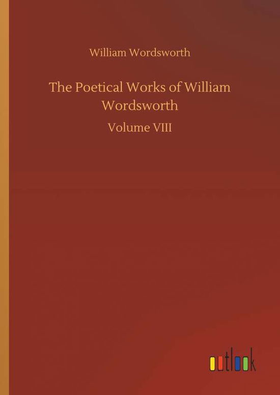 The Poetical Works of Willia - Wordsworth - Books -  - 9783732665167 - April 5, 2018