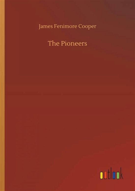 The Pioneers - Cooper - Kirjat -  - 9783734025167 - torstai 20. syyskuuta 2018