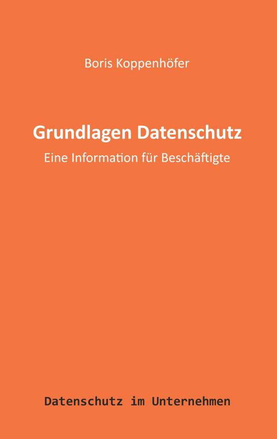 Cover for Boris Koppenhofer · Grundlagen Datenschutz (Paperback Book) (2015)