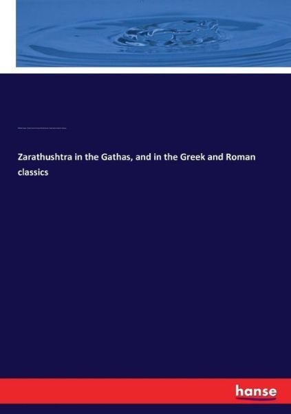 Cover for Geiger · Zarathushtra in the Gathas, and (Buch) (2016)