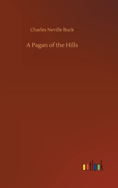 Cover for Charles Neville Buck · A Pagan of the Hills (Gebundenes Buch) (2020)