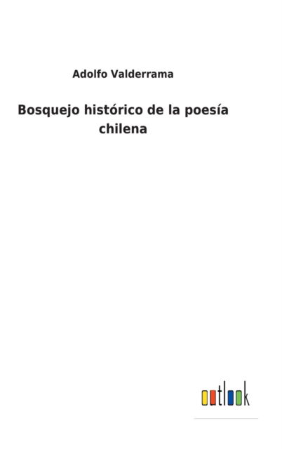 Cover for Adolfo Valderrama · Bosquejo hist?rico de la poes?a chilena (Hardcover Book) (2021)