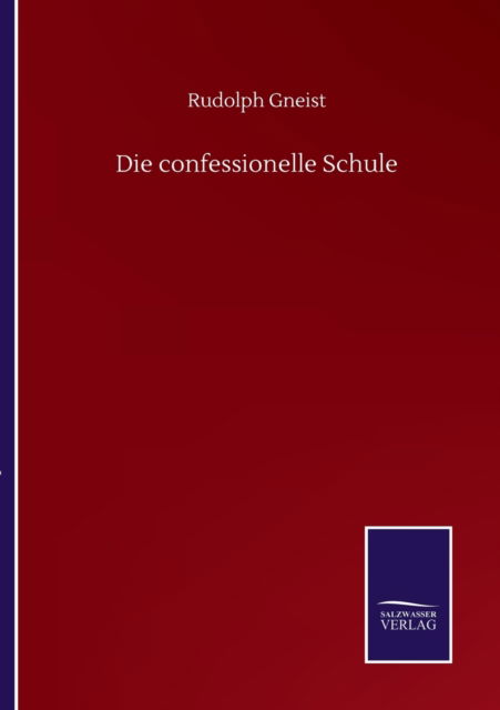 Cover for Rudolph Gneist · Die confessionelle Schule (Paperback Book) (2020)
