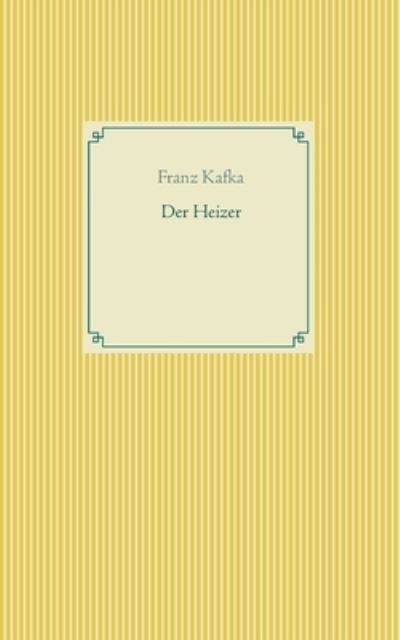 Der Heizer - Kafka - Outro - - 9783753439167 - 3 de março de 2021