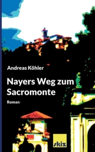 Cover for Andreas Koehler · Nayers Weg zum Sacromonte (Paperback Book) (2021)