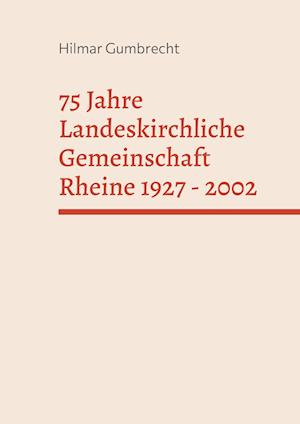 Cover for Hilmar Gumbrecht · 75 Jahre Landeskirchliche Gemeinschaft Rheine 1927 - 2002 (Hardcover Book) (2021)