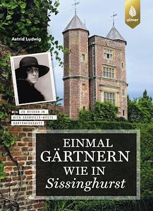 Cover for Astrid Ludwig · Einmal gärtnern wie in Sissinghurst (Pocketbok) (2021)