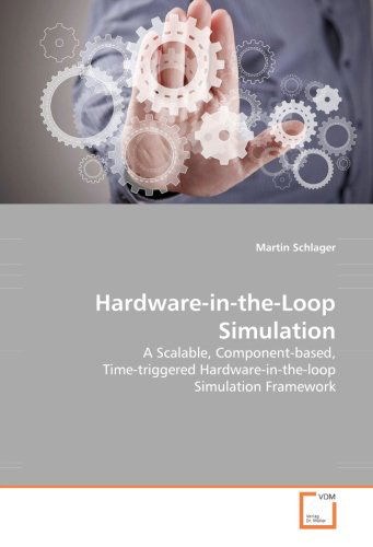 Cover for Martin Schlager · Hardware-in-the-loop Simulation: a Scalable, Component-based, Time-triggered Hardware-in-the-loop Simulation Framework (Pocketbok) (2008)