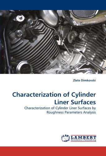 Cover for Zlate Dimkovski · Characterization of Cylinder Liner Surfaces: Characterization of Cylinder Liner Surfaces by Roughness Parameters Analysis (Taschenbuch) (2010)