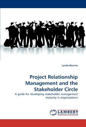 Cover for Lynda Bourne · Project Relationship Management and the Stakeholder Circle: a Guide for Developing Stakeholder Management Maturity in Organisations (Paperback Book) (2010)