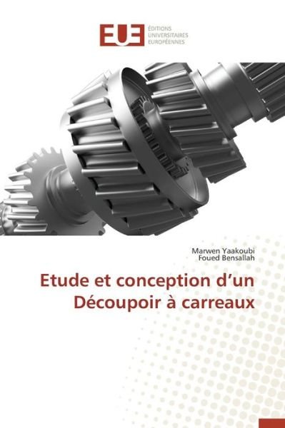 Cover for Yaakoubi Marwen · Etude et Conception D'un Decoupoir a Carreaux (Pocketbok) (2018)