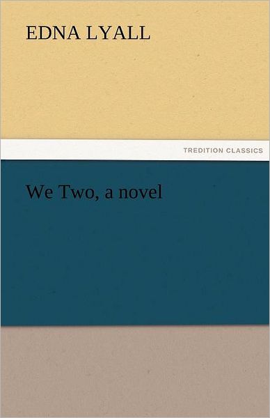 Cover for Edna Lyall · We Two, a Novel (Tredition Classics) (Taschenbuch) (2011)