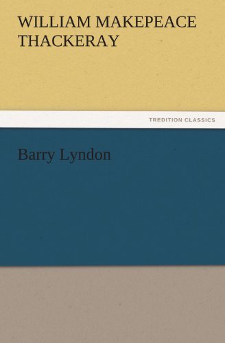 Barry Lyndon (Tredition Classics) - William Makepeace Thackeray - Kirjat - tredition - 9783842456167 - torstai 17. marraskuuta 2011