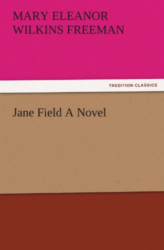 Cover for Mary Eleanor Wilkins Freeman · Jane Field a Novel (Tredition Classics) (Paperback Book) (2011)