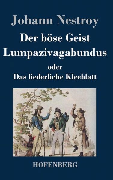 Cover for Johann Nestroy · Der Bose Geist Lumpazivagabundus Oder Das Liederliche Kleeblatt (Hardcover Book) (2015)