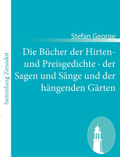 Cover for Stefan George · Die B Cher Der Hirten- Und Preisgedichte Der Sagen Und S Nge Und Der H Ngenden G Rten (Paperback Book) [German edition] (2010)