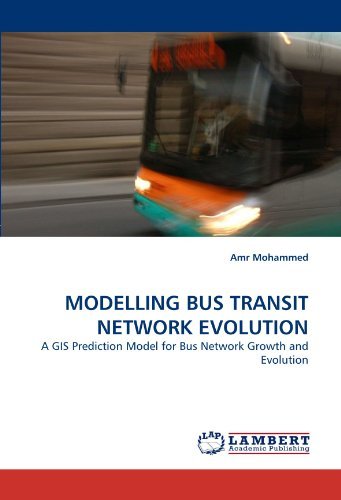 Cover for Amr Mohammed · Modelling Bus Transit Network Evolution: a Gis Prediction Model for Bus Network Growth and Evolution (Pocketbok) (2010)