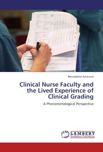 Cover for Bernadette Amicucci · Clinical Nurse Faculty and the Lived Experience of Clinical Grading: a Phenomenological Perspective (Taschenbuch) (2011)