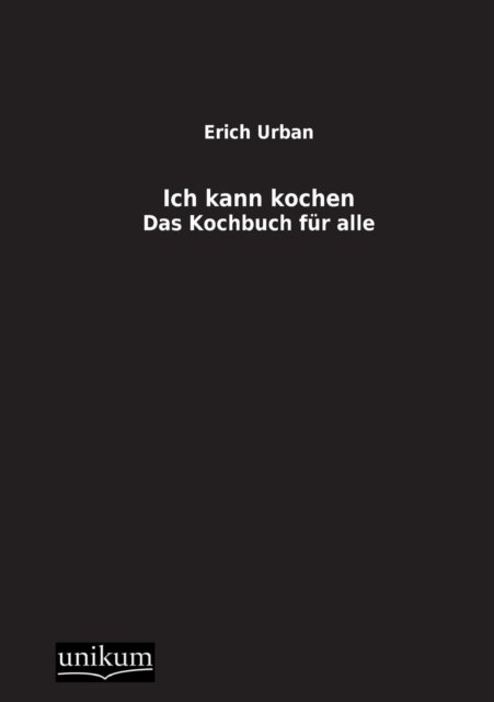 Cover for Erich Urban · Ich Kann Kochen (Paperback Bog) [German edition] (2012)