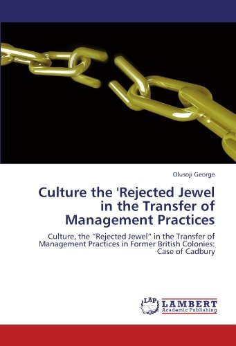 Cover for Olusoji George · Culture the 'rejected Jewel in the Transfer of Management Practices: Culture, the &quot;Rejected Jewel&quot; in the Transfer of Management Practices in Former British Colonies: Case of Cadbury (Paperback Book) (2012)
