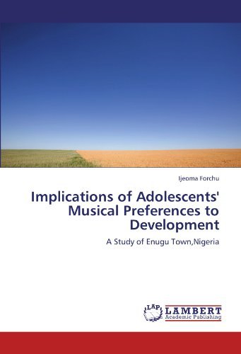 Implications of Adolescents' Musical Preferences to Development: a Study of Enugu Town,nigeria - Ijeoma Forchu - Bücher - LAP LAMBERT Academic Publishing - 9783848409167 - 5. März 2012