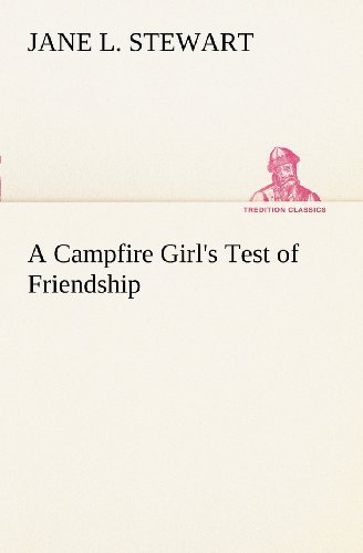 Cover for Jane L. Stewart · A Campfire Girl's Test of Friendship (Tredition Classics) (Pocketbok) (2012)