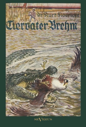 Cover for Kurt Floericke · Alfred Brehm - Tiervater Brehm: Brehms Forschungsreisen (Paperback Bog) [German edition] (2012)