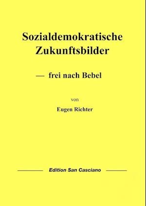 Eugen Richter · Sozialdemokratische Zukunftsbilder (Paperback Bog) (2016)