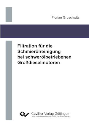 Cover for Florian Gruschwitz · Filtration für die Schmierölreinigung bei schwerölbetriebenen Großdieselmotoren (Paperback Book) (2013)