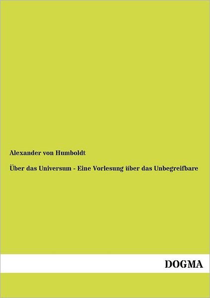Cover for Alexander Von Humboldt · UEber das Universum - Eine Vorlesung uber das Unbegreifbare (Paperback Book) [German, 1 edition] (2012)