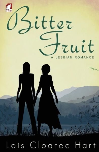 Cover for Lois Cloarec Hart · Bitter Fruit - a Lesbian Romance (Paperback Book) (2014)