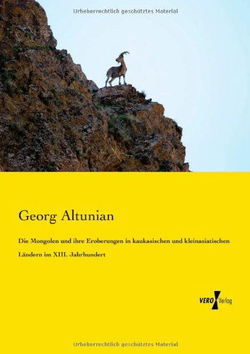 Cover for Georg Altunian · Die Mongolen und ihre Eroberungen in kaukasischen und kleinasiatischen Landern im XIII. Jahrhundert (Pocketbok) [German edition] (2019)