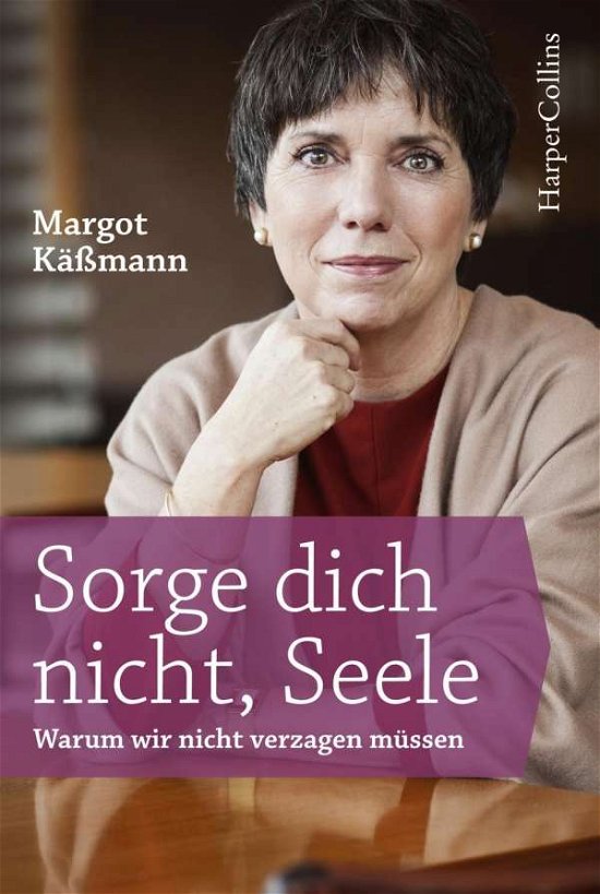 Sorge dich nicht, Seele - Käßmann - Boeken -  - 9783959673167 - 