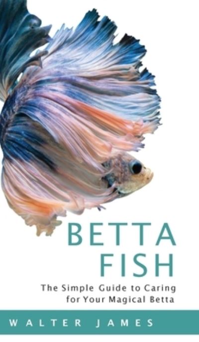 Cover for Walter James · Betta Fish (Hardcover Book) (2020)