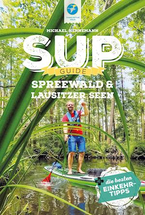 Cover for Michael Hennemann · SUP-Guide Spreewald &amp; Lausitzer Seen (Buch) (2024)