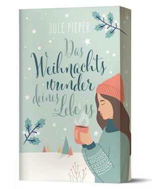 Cover for Jule Pieper · Das Weihnachtswunder deines Lebens (Bok) (2023)