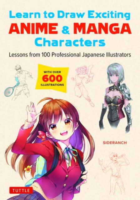 Cover for Sideranch · Learn to Draw Exciting Anime &amp; Manga Characters: Lessons from 100 Professional Japanese Illustrators (with over 600 illustrations to improve your digital or by hand techniques) (Paperback Bog) (2022)