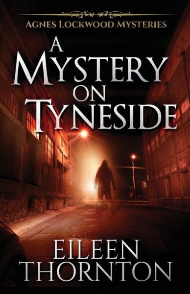 Cover for Eileen Thornton · A Mystery On Tyneside - Agnes Lockwood Mysteries (Pocketbok) [2nd edition] (2021)