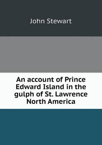 Cover for John Stewart · An Account of Prince Edward Island in the Gulph of St. Lawrence North America (Paperback Book) (2013)