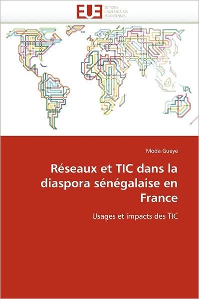 Cover for Moda Gueye · Réseaux et Tic Dans La Diaspora Sénégalaise en France: Usages et Impacts Des Tic (Paperback Book) [French edition] (2018)