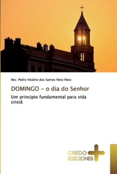 Cover for REV Pedro Vitalino Dos Santos Net Neto · DOMINGO - o dia do Senhor (Paperback Book) (2018)
