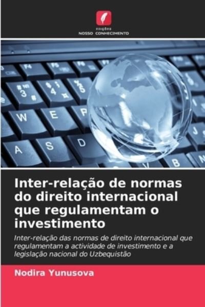 Cover for Nodira Yunusova · Inter-relacao de normas do direito internacional que regulamentam o investimento (Pocketbok) (2021)