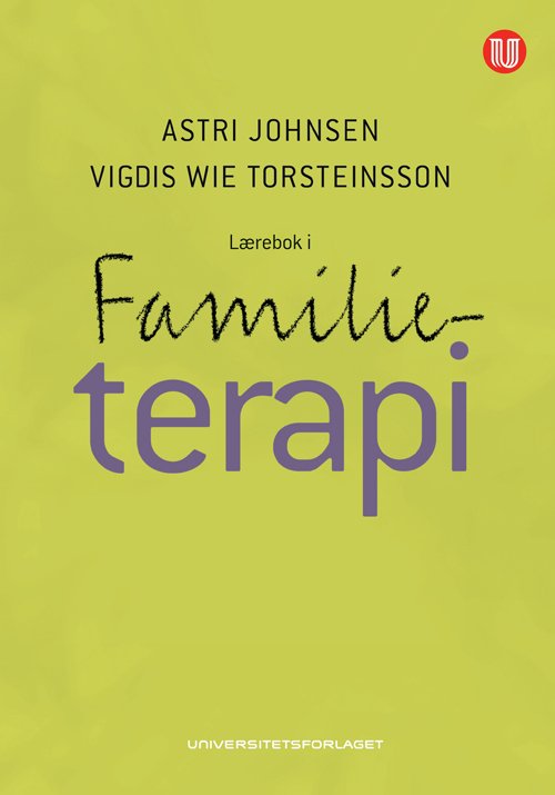 Lærebok i familieterapi - Vigdis Wie Torsteinsson Astri Johnsen - Kirjat - Universitetsforlaget - 9788215017167 - perjantai 29. kesäkuuta 2012