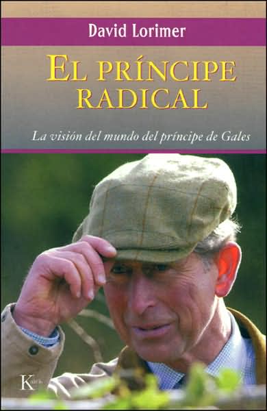 Cover for David Lorimer · El Principe Radical: La Vision Del Mundo Del Principe De Gales (Paperback Book) [Tra edition] (2007)