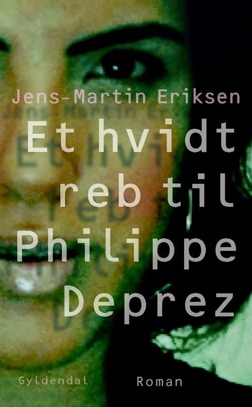 Cover for Jens-Martin Eriksen · Et hvidt reb til Philippe Déprez (Sewn Spine Book) [1.º edición] (2015)