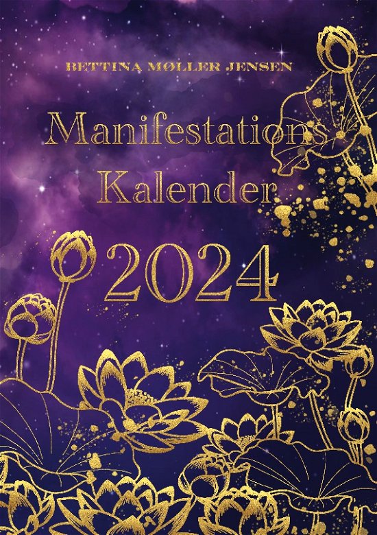 Cover for Bettina Møller Jensen; Bettina Møller Jensen · Manifestationskalender 2024 (Paperback Book) [1er édition] (2023)
