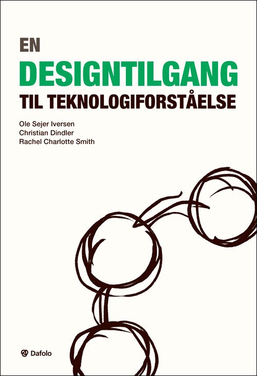 Cover for Christian Dindler og Rachel Charlotte Smith Ole Sejer Iversen · En designtilgang til teknologiforståelse (Paperback Bog) [1. udgave] (2019)